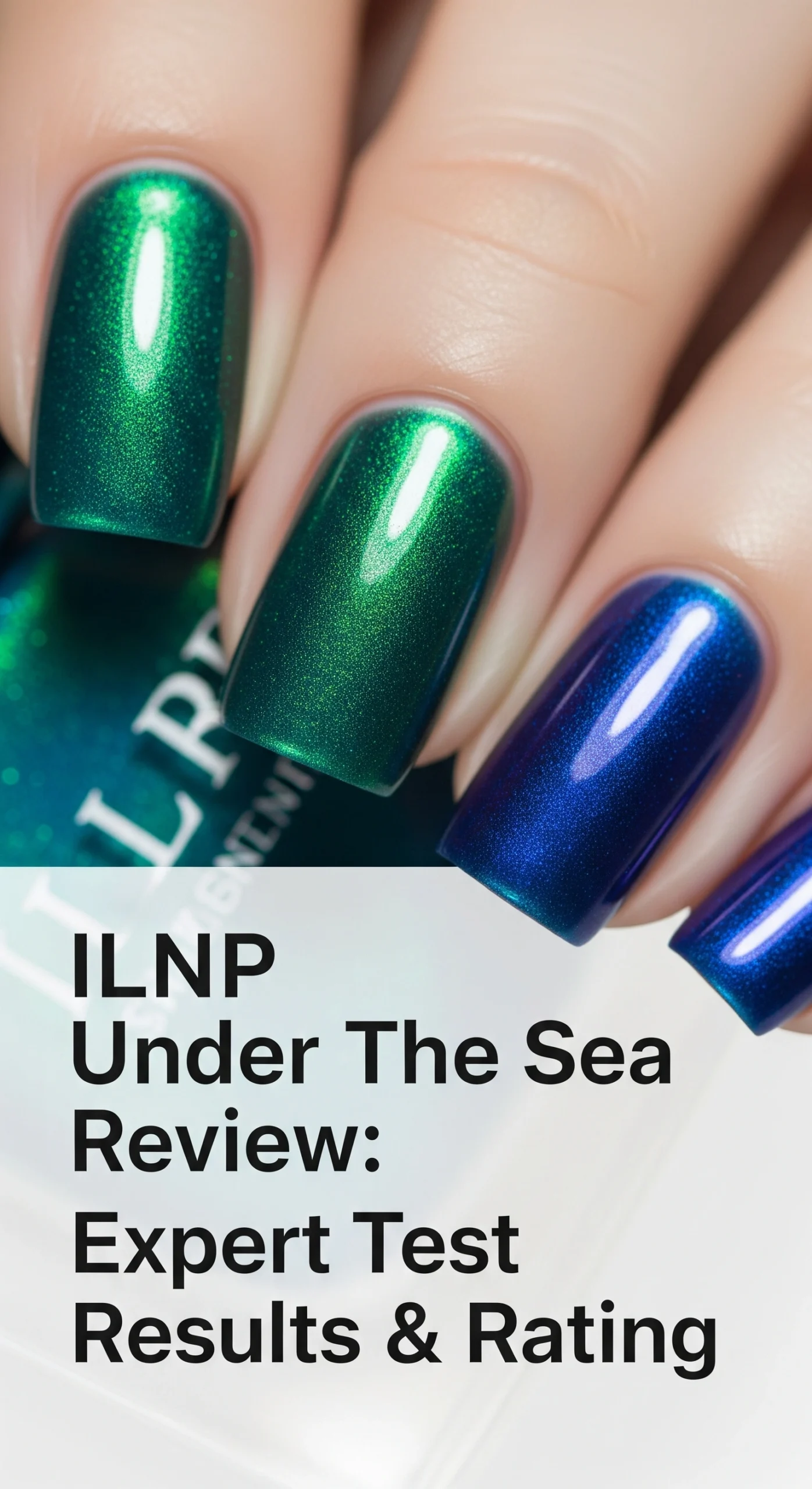 Pinterest pin for ILNP Under The Sea Review Expert Test Results Rating showing multi-chrome nail swatch with teal to emerald to sapphire color shifts